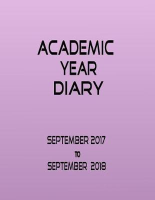 Book cover for Academic Year Diary - September 2017 - September 2018 - Lilac