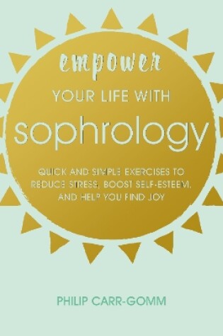 Cover of Empower Your Life with Sophrology