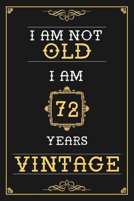 Book cover for I Am Not Old I Am 72 Years Vintage
