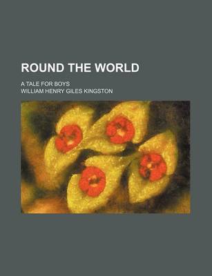 Book cover for Round the World; A Tale for Boys