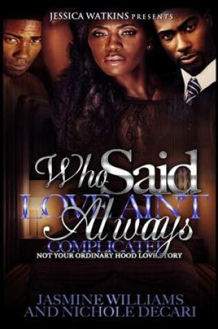 Cover of Who Said Love Ain't Always Complicated?