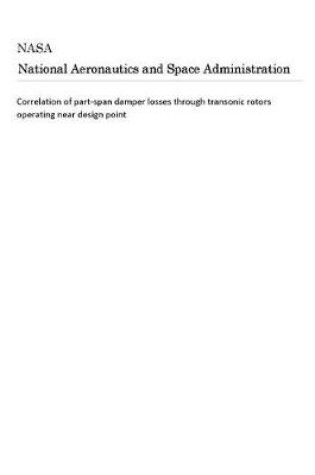 Cover of Correlation of Part-Span Damper Losses Through Transonic Rotors Operating Near Design Point