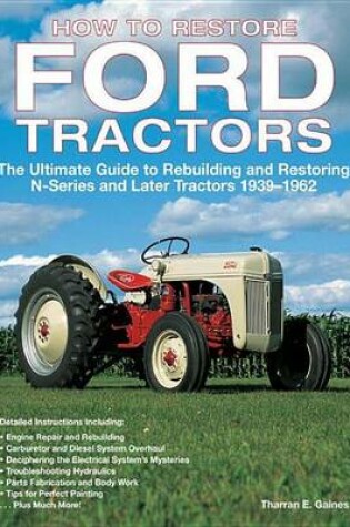 Cover of How to Restore Ford Tractors: The Ultimate Guide to Rebuilding and Restoring N-Series and Later Tractors 1939-1962