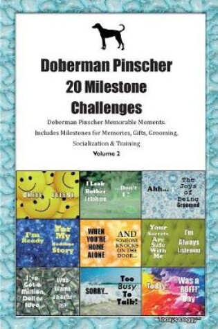 Cover of Doberman Pinscher 20 Milestone Challenges Doberman Pinscher Memorable Moments.Includes Milestones for Memories, Gifts, Grooming, Socialization & Training Volume 2