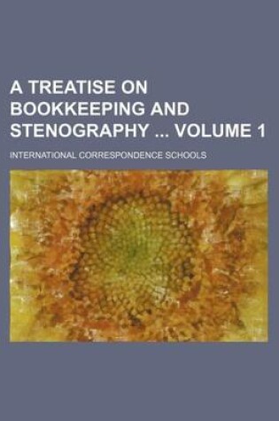 Cover of A Treatise on Bookkeeping and Stenography Volume 1