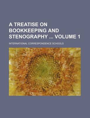 Book cover for A Treatise on Bookkeeping and Stenography Volume 1