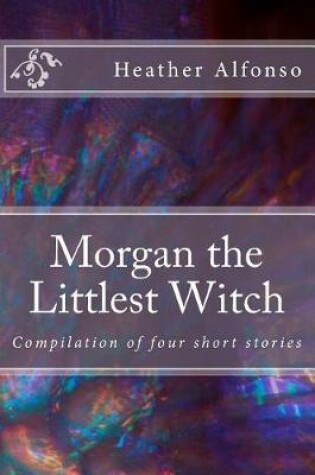 Cover of Morgan the Littlest Witch