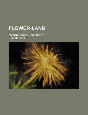 Book cover for Flower-Land; An Introduction to Botany