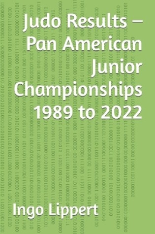 Cover of Judo Results - Pan American Junior Championships 1989 to 2022