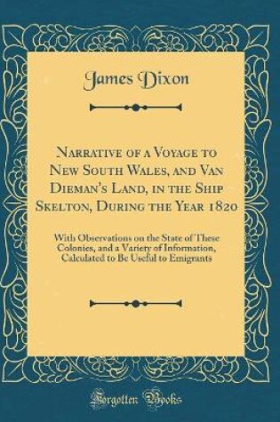 Cover of Narrative of a Voyage to New South Wales, and Van Dieman's Land, in the Ship Skelton, During the Year 1820