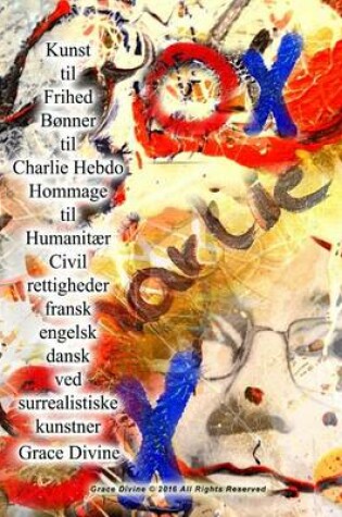 Cover of Kunst til Frihed Bønner til Charlie Hebdo Hommage til Humanitær Civil rettigheder fransk engelsk dansk ved surrealistiske kunstner Grace Divine