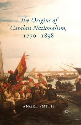 Book cover for The Origins of Catalan Nationalism, 1770-1898