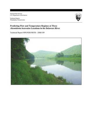 Book cover for Predicting Flow and Temperature Regimes at Three Alasmidonta heterodon Locations in the Delaware River