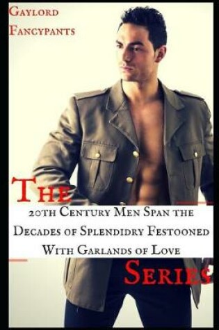 Cover of The '20th Century Men Span the Decades of Splendidry Festooned with Garlands of Love' Series