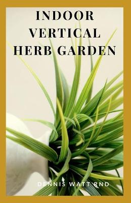 Book cover for Indoor Vertical Herb Garden