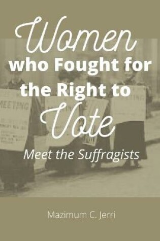 Cover of Women who Fought for the Right to Vote