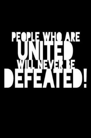 Cover of People Who Are United Will Never Be Defeated