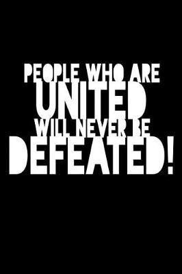 Book cover for People Who Are United Will Never Be Defeated