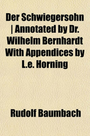 Cover of Der Schwiegersohn - Annotated by Dr. Wilhelm Bernhardt with Appendices by L.E. Horning