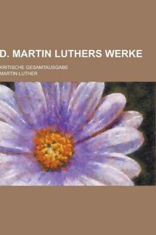 Cover of D. Martin Luthers Werke; Kritische Gesamtausgabe