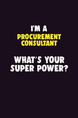 Book cover for I'M A Procurement Consultant, What's Your Super Power?