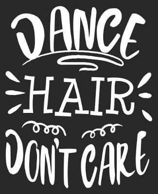 Book cover for Dance Hair Don't Care