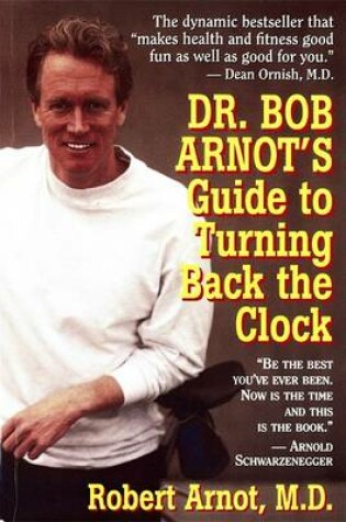 Cover of Dr. Bob Arnot's Guide to Turning Back the Clock