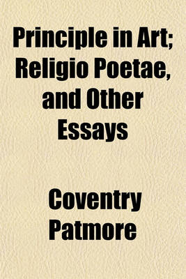 Book cover for Principle in Art; Religio Poetae, and Other Essays