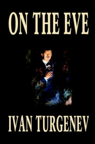 Cover of On the Eve by Ivan Turgenev, Fiction, Classics, Literary, Romance