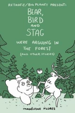 Cover of Bear, Bird and Stag Were Arguing in the Forest (and Other Stories)