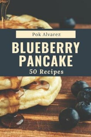 Cover of 50 Blueberry Pancake Recipes