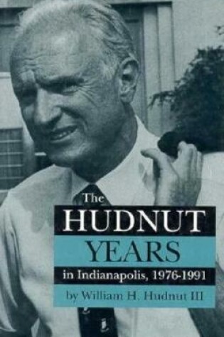 Cover of The Hudnut Years in Indianapolis, 1976-1991