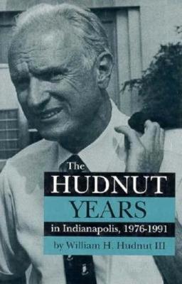 Book cover for The Hudnut Years in Indianapolis, 1976-1991