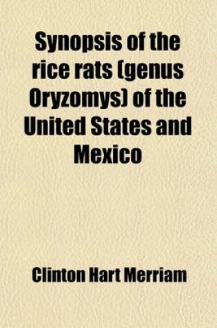 Cover of Synopsis of the Rice Rats (Genus Oryzomys) of the United States and Mexico