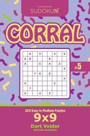 Cover of Sudoku Corral - 200 Easy to Medium Puzzles 9x9 (Volume 5)