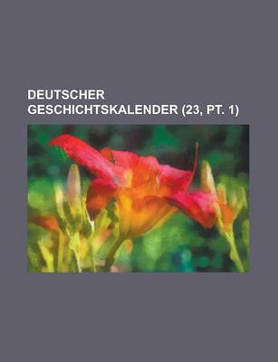 Book cover for Deutscher Geschichtskalender (23, PT. 1 )