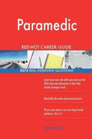 Cover of Paramedic RED-HOT Career Guide; 2573 REAL Interview Questions
