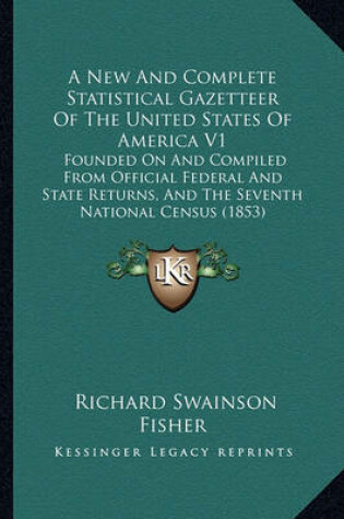 Cover of A New and Complete Statistical Gazetteer of the United States of America V1