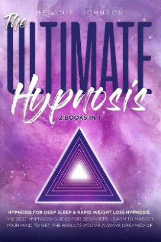 Cover of The Ultimate Hypnosis For Beginners 2 Books in 1