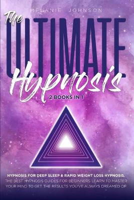 Book cover for The Ultimate Hypnosis For Beginners 2 Books in 1