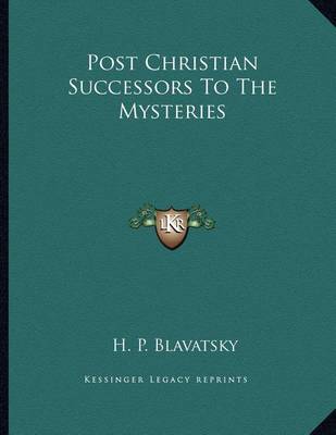 Book cover for Post Christian Successors to the Mysteries