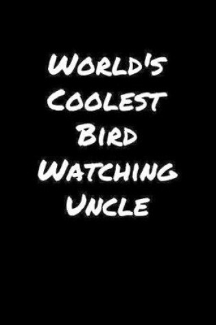 Cover of World's Coolest Bird Watching Uncle