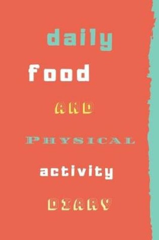 Cover of Daily Food And Physical Activity Diary
