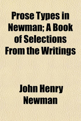 Book cover for Prose Types in Newman; A Book of Selections from the Writings