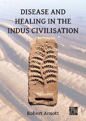 Book cover for Disease and Healing in the Indus Civilisation