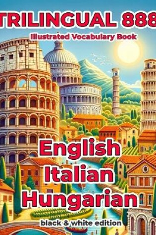 Cover of Trilingual 888 English Italian Hungarian Illustrated Vocabulary Book