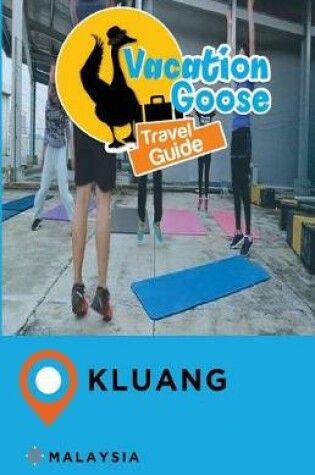 Cover of Vacation Goose Travel Guide Kluang Malaysia