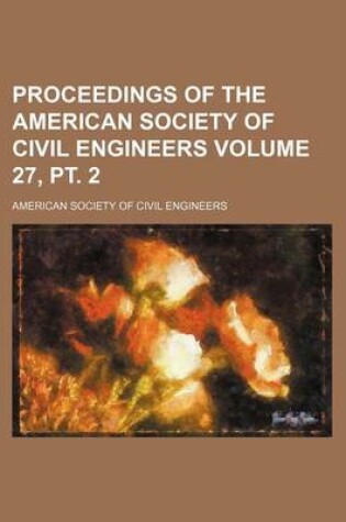 Cover of Proceedings of the American Society of Civil Engineers Volume 27, PT. 2