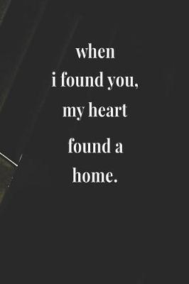 Book cover for When I Found You, My Heart Found A Home.