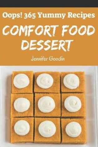 Cover of Oops! 365 Yummy Comfort Food Dessert Recipes